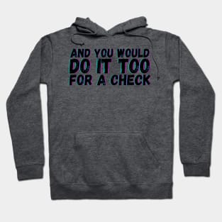 And You Would Do It Too For a Check Hoodie